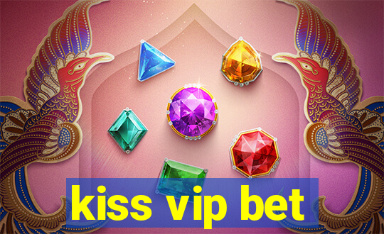 kiss vip bet